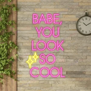 Babe you look so cool Neon Sign