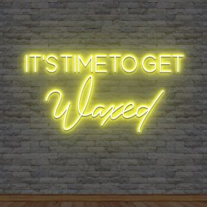 its time to get waxed neon sign yellow
