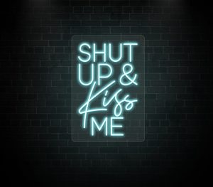 Shut up & Kiss me neon sign ice blue