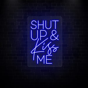 Shut up & Kiss me neon sign