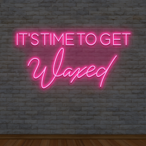 its time to get waxed neon sign