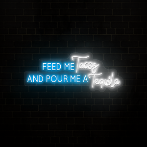 Feed Me Tacos & Pour Me A Tequila Neon Sign - Image 2