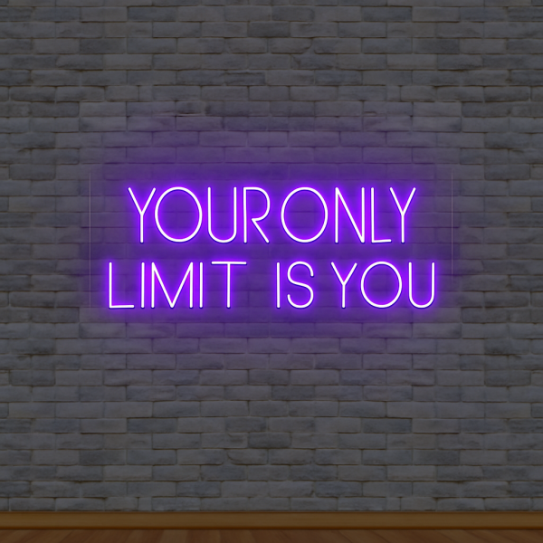your only limits is you neon sign