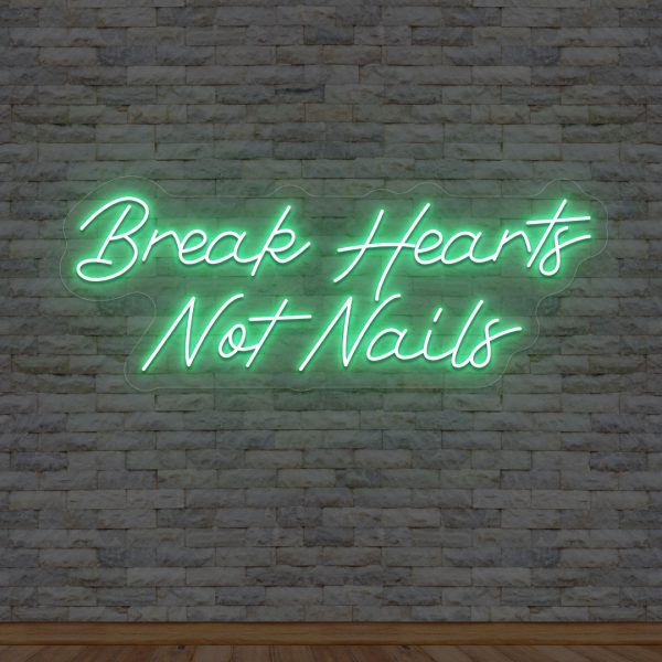 break hearts not nails neon sign